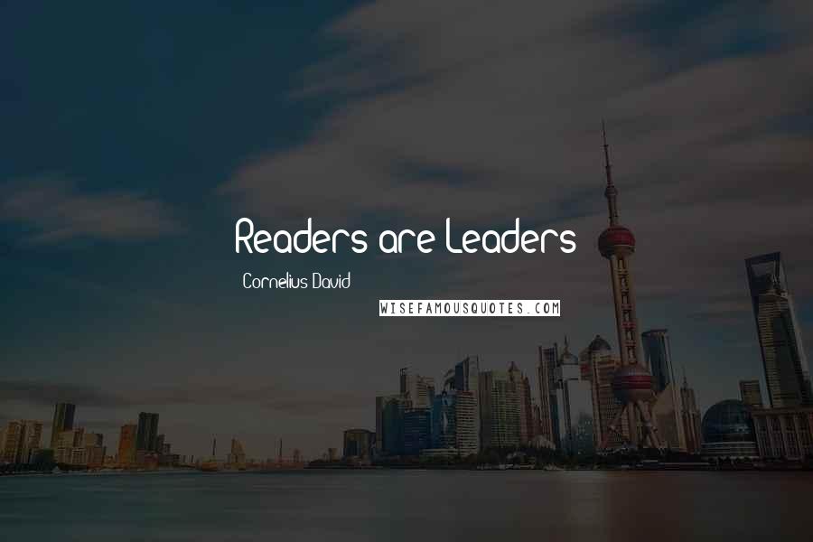 Cornelius David Quotes: Readers are Leaders