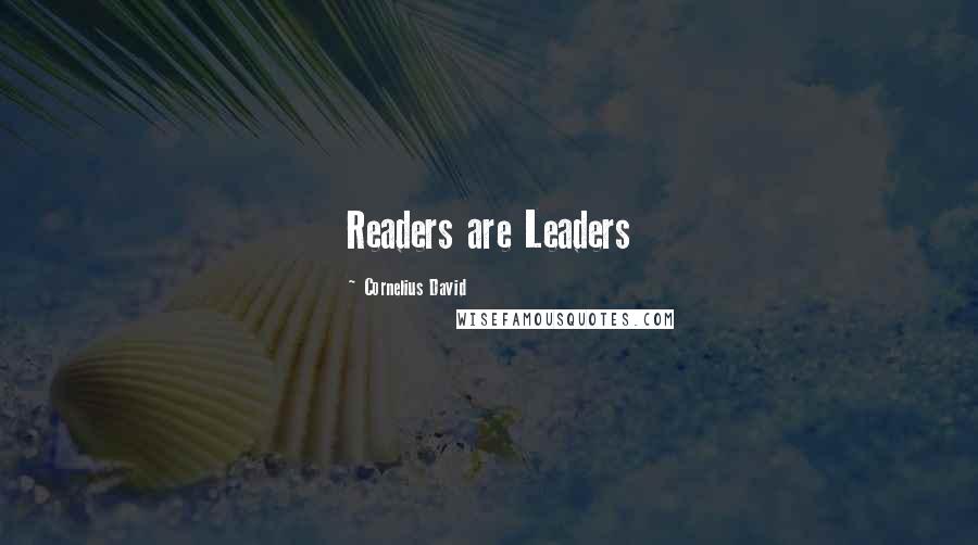 Cornelius David Quotes: Readers are Leaders