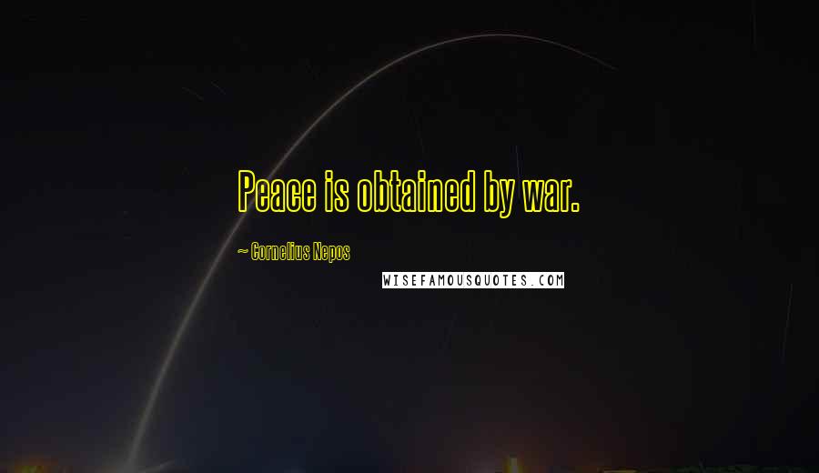 Cornelius Nepos Quotes: Peace is obtained by war.