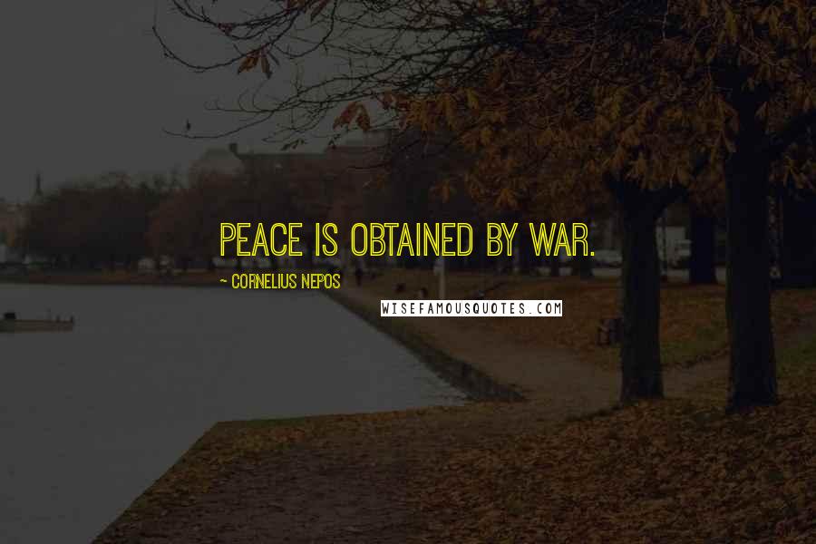 Cornelius Nepos Quotes: Peace is obtained by war.
