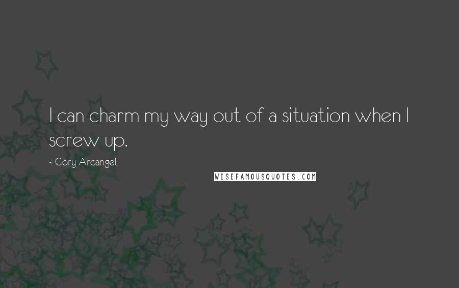 Cory Arcangel Quotes: I can charm my way out of a situation when I screw up.