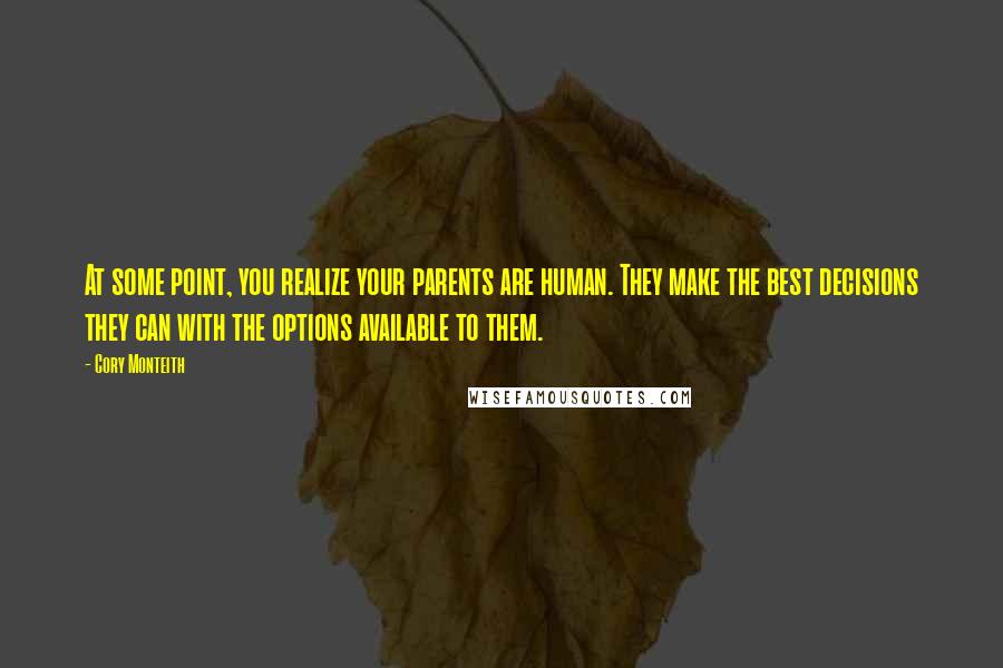 Cory Monteith Quotes: At some point, you realize your parents are human. They make the best decisions they can with the options available to them.