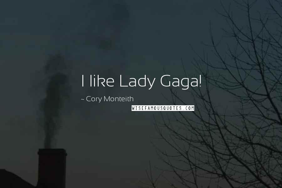 Cory Monteith Quotes: I like Lady Gaga!
