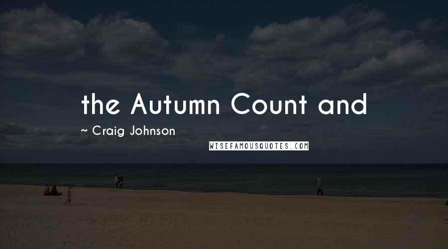 Craig Johnson Quotes: the Autumn Count and