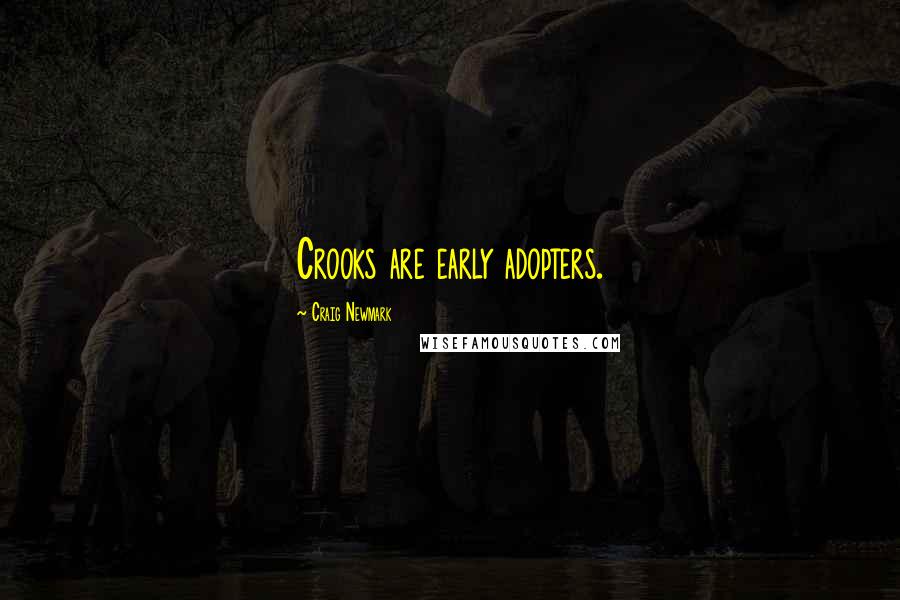 Craig Newmark Quotes: Crooks are early adopters.