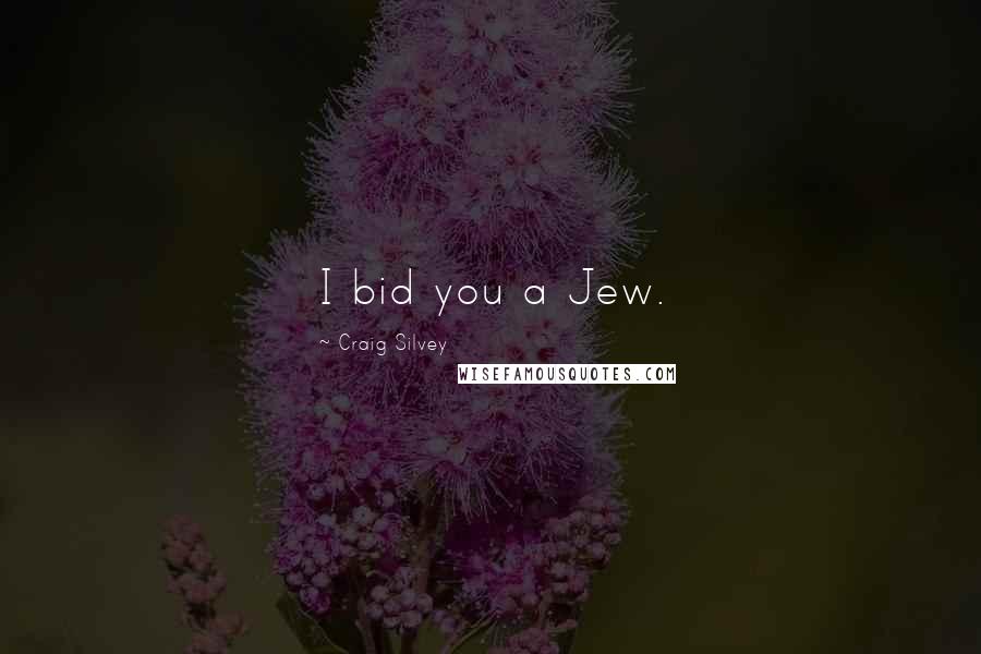 Craig Silvey Quotes: I bid you a Jew.