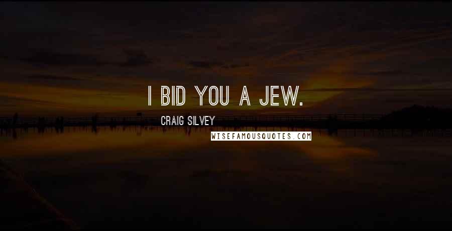 Craig Silvey Quotes: I bid you a Jew.