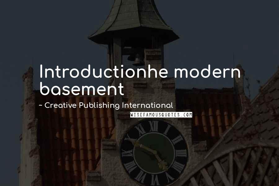 Creative Publishing International Quotes: Introductionhe modern basement