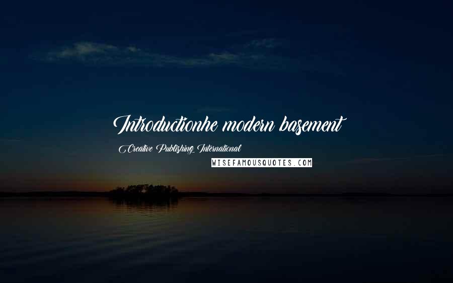 Creative Publishing International Quotes: Introductionhe modern basement