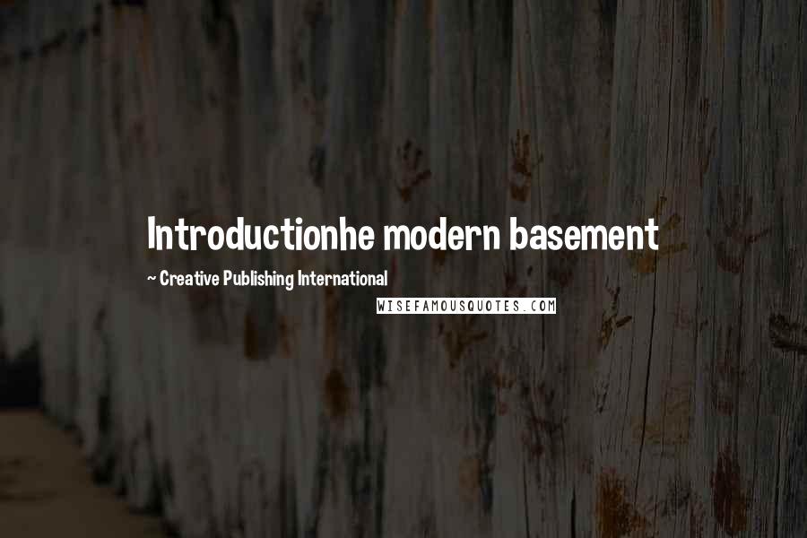 Creative Publishing International Quotes: Introductionhe modern basement
