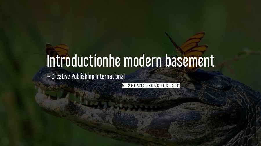 Creative Publishing International Quotes: Introductionhe modern basement