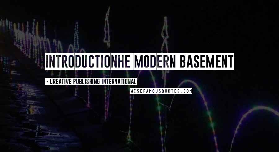Creative Publishing International Quotes: Introductionhe modern basement