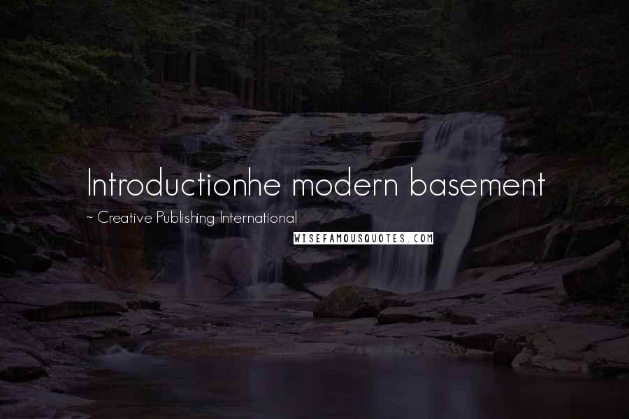 Creative Publishing International Quotes: Introductionhe modern basement