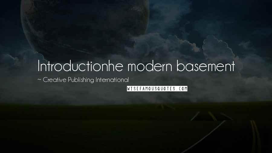 Creative Publishing International Quotes: Introductionhe modern basement