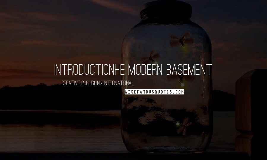 Creative Publishing International Quotes: Introductionhe modern basement