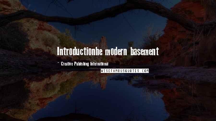 Creative Publishing International Quotes: Introductionhe modern basement