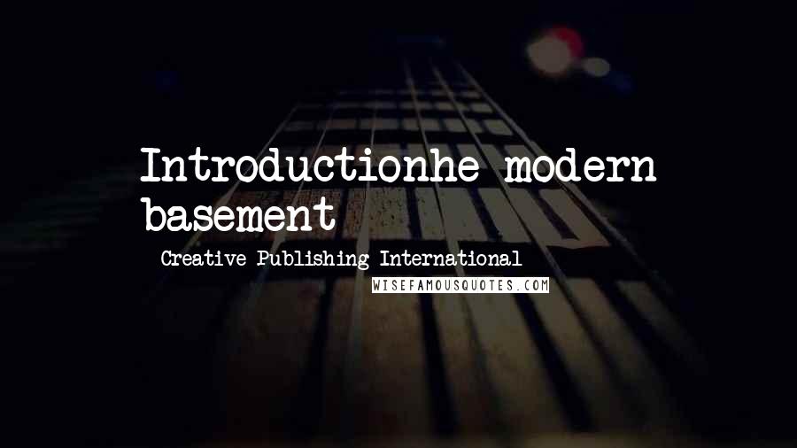 Creative Publishing International Quotes: Introductionhe modern basement