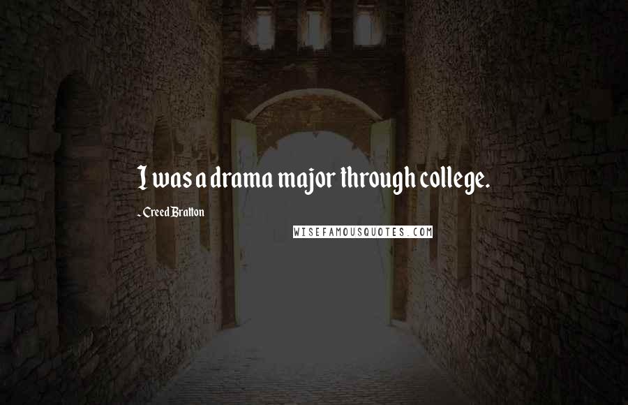 Creed Bratton Quotes: I was a drama major through college.