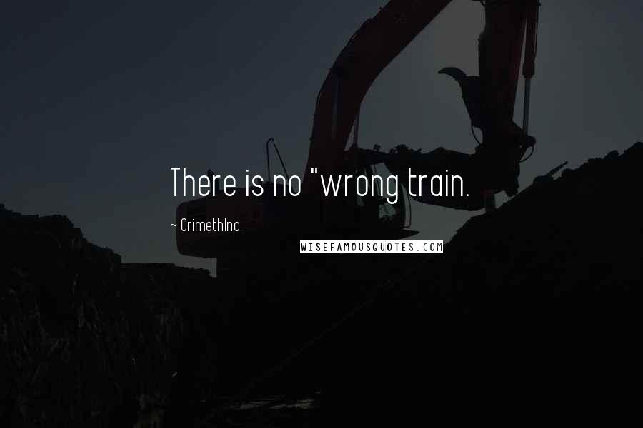 CrimethInc. Quotes: There is no "wrong train.