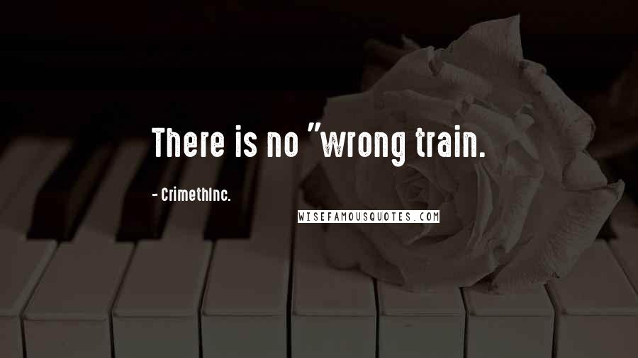 CrimethInc. Quotes: There is no "wrong train.