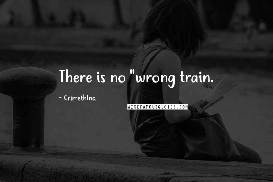CrimethInc. Quotes: There is no "wrong train.