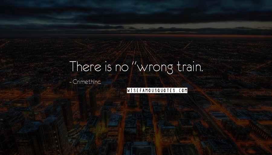 CrimethInc. Quotes: There is no "wrong train.