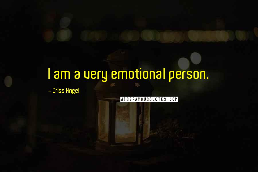 Criss Angel Quotes: I am a very emotional person.