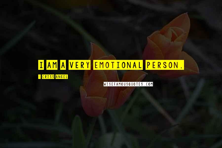 Criss Angel Quotes: I am a very emotional person.