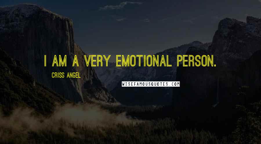 Criss Angel Quotes: I am a very emotional person.