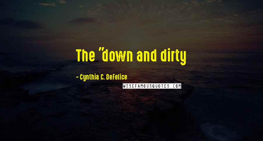 Cynthia C. DeFelice Quotes: The "down and dirty