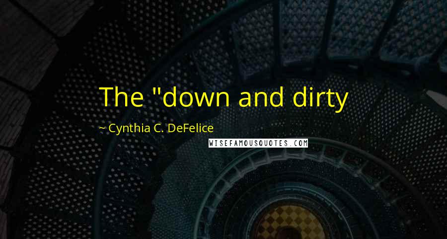 Cynthia C. DeFelice Quotes: The "down and dirty