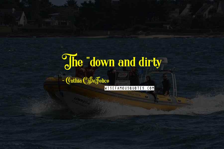 Cynthia C. DeFelice Quotes: The "down and dirty
