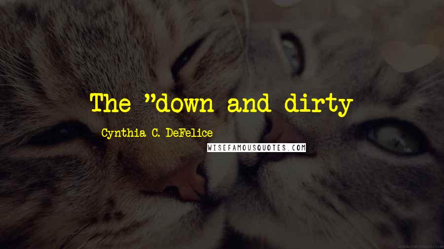 Cynthia C. DeFelice Quotes: The "down and dirty