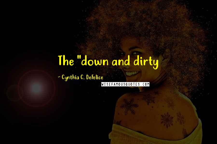 Cynthia C. DeFelice Quotes: The "down and dirty