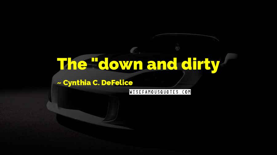 Cynthia C. DeFelice Quotes: The "down and dirty