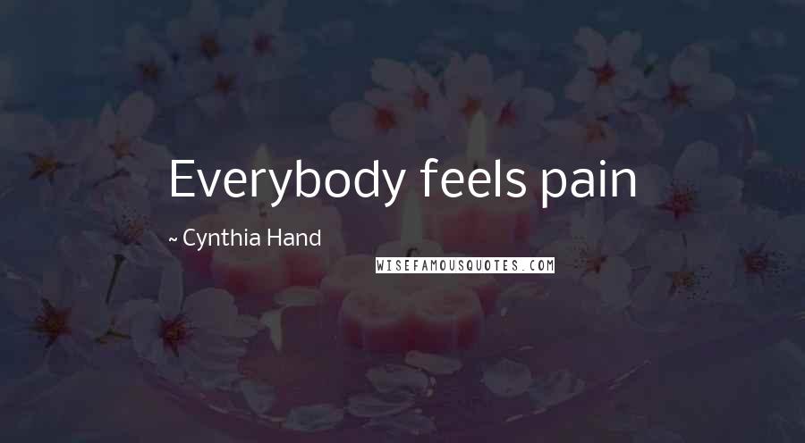 Cynthia Hand Quotes: Everybody feels pain