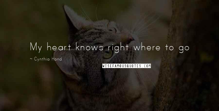 Cynthia Hand Quotes: My heart knows right where to go