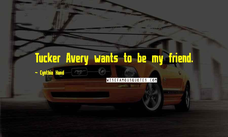 Cynthia Hand Quotes: Tucker Avery wants to be my friend.