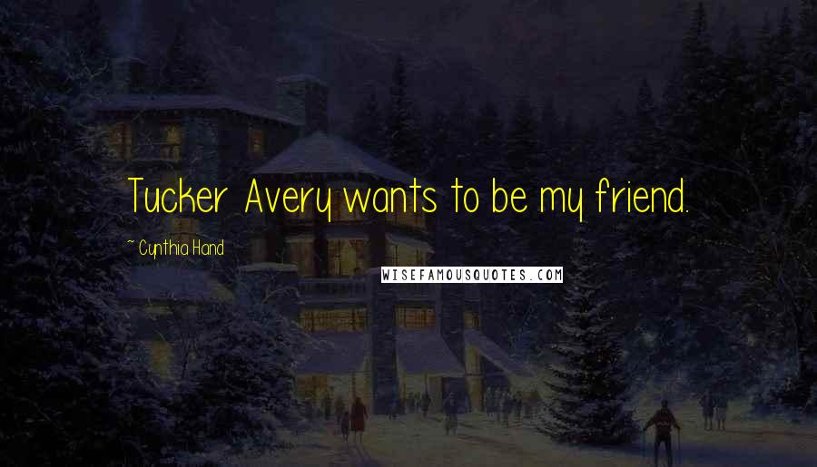 Cynthia Hand Quotes: Tucker Avery wants to be my friend.