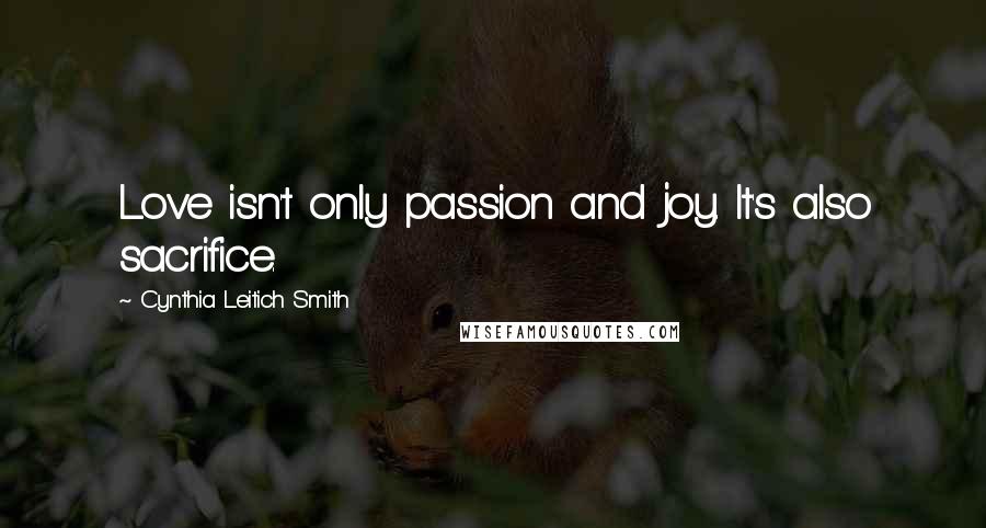 Cynthia Leitich Smith Quotes: Love isn't only passion and joy. It's also sacrifice.