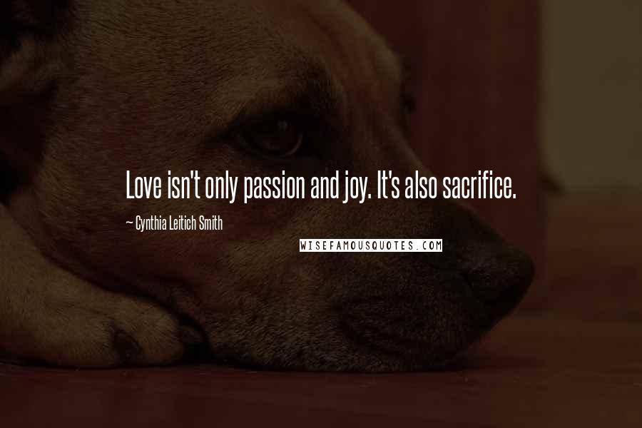 Cynthia Leitich Smith Quotes: Love isn't only passion and joy. It's also sacrifice.