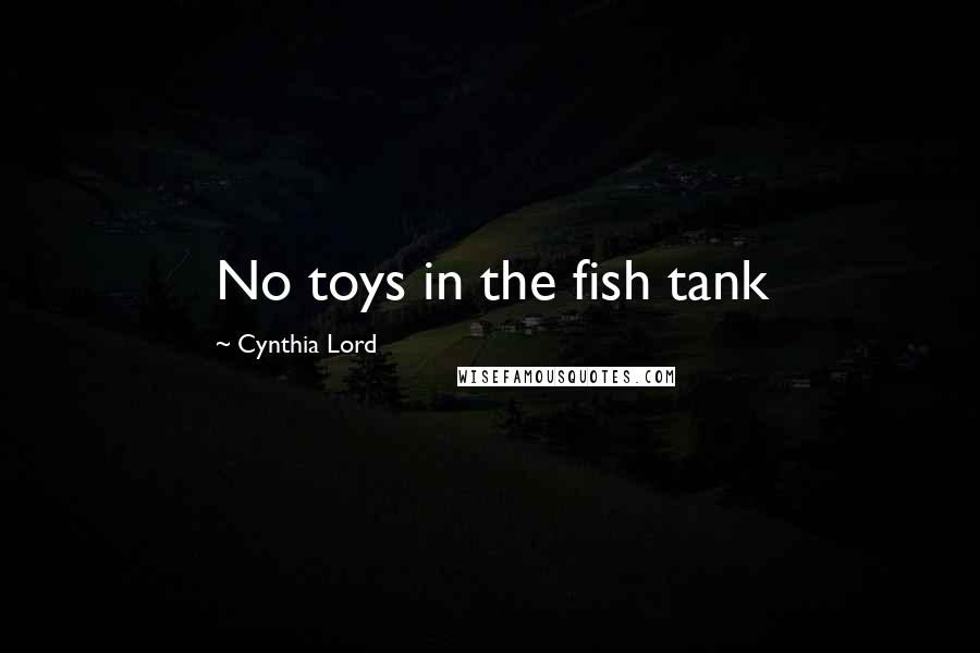 Cynthia Lord Quotes: No toys in the fish tank