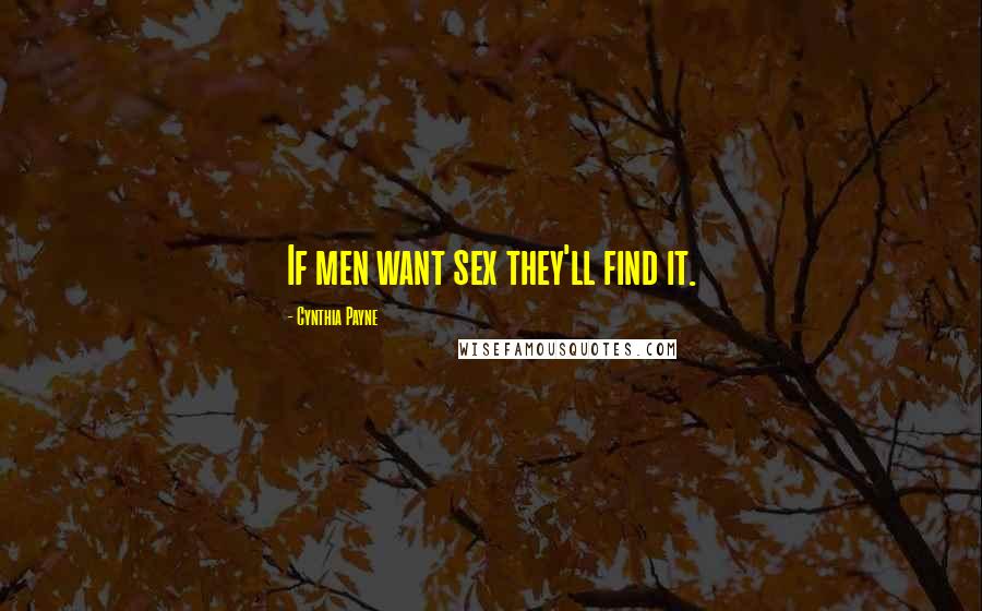 Cynthia Payne Quotes: If men want sex they'll find it.