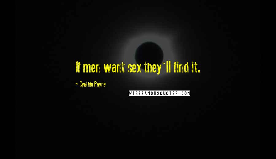 Cynthia Payne Quotes: If men want sex they'll find it.