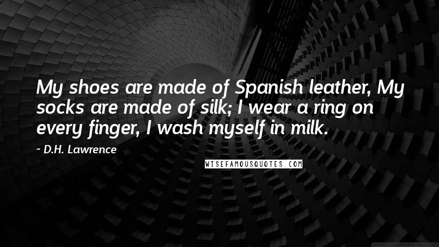 D H Lawrence Quotes My Shoes Are Made Of Spanish Leather My