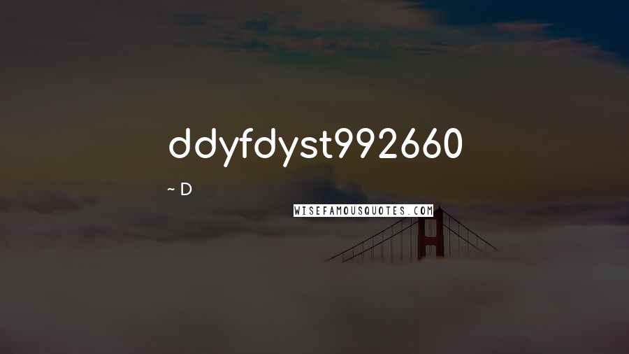 D Quotes: ddyfdyst992660