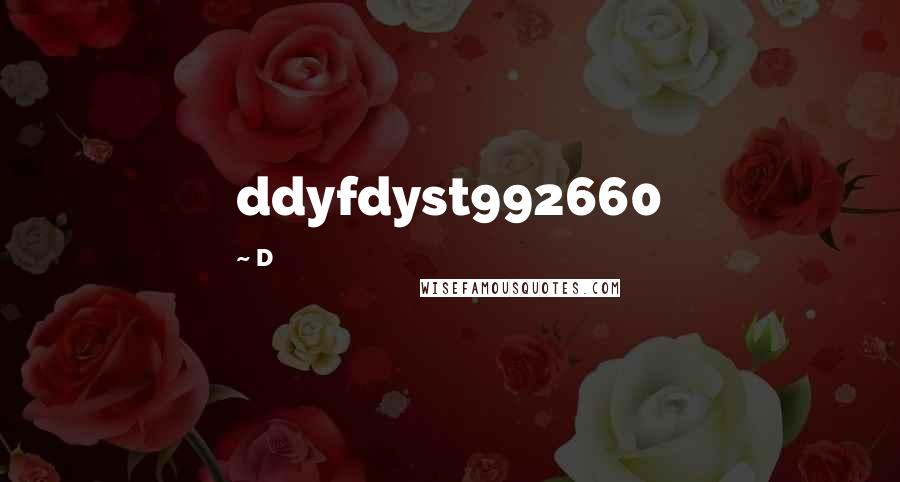 D Quotes: ddyfdyst992660