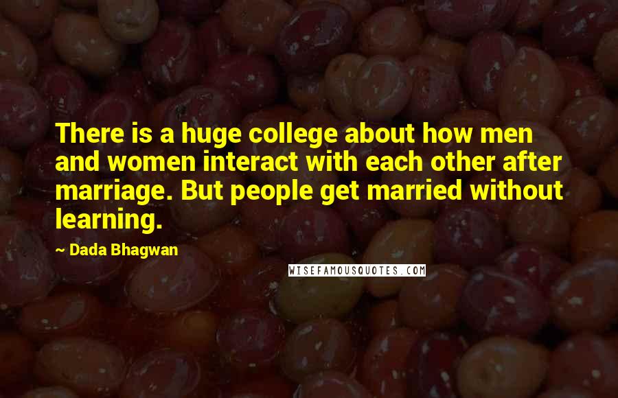 Dada Bhagwan Quotes: There is a huge college about how men and women interact with each other after marriage. But people get married without learning.