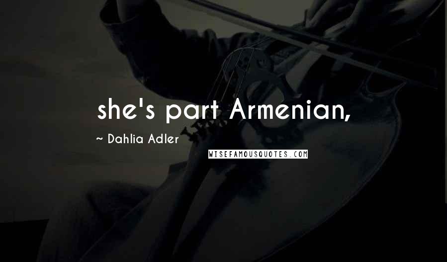 Dahlia Adler Quotes: she's part Armenian,