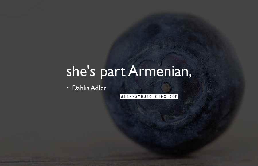 Dahlia Adler Quotes: she's part Armenian,